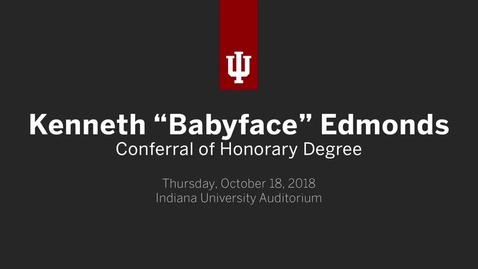 Thumbnail for Kenneth &quot;Babyface&quot; Edmonds Honorary Doctoral Degree Ceremony