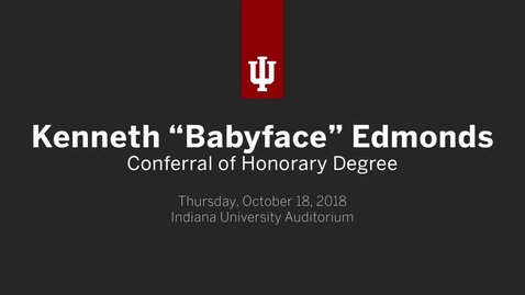 Thumbnail for entry Kenneth &quot;Babyface&quot; Edmonds Honorary Doctoral Degree Ceremony