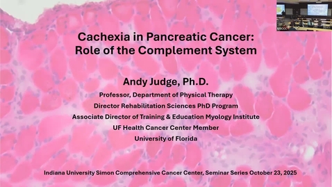 Thumbnail for IUSCCC Seminar 10/23/2025: &quot;Cachexia in Pancreatic Cancer: Role of the Complement System&quot; Andrew Judge, PhD Professor, Department of Physical Therapy University of Florida College of Public Health &amp; Health Professions