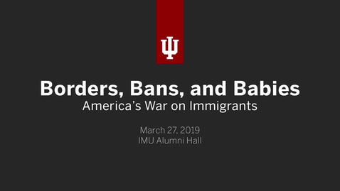 Thumbnail for Borders, Bans, and Babies: Americas War on Immigrants
