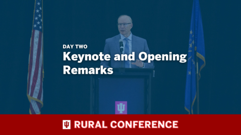 Thumbnail for 2023 IU Rural Conference Day 2 Keynote and Opening Remarks