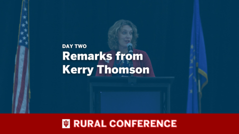 Thumbnail for 2023 IU Rural Conference Remarks from Kerry Thomson