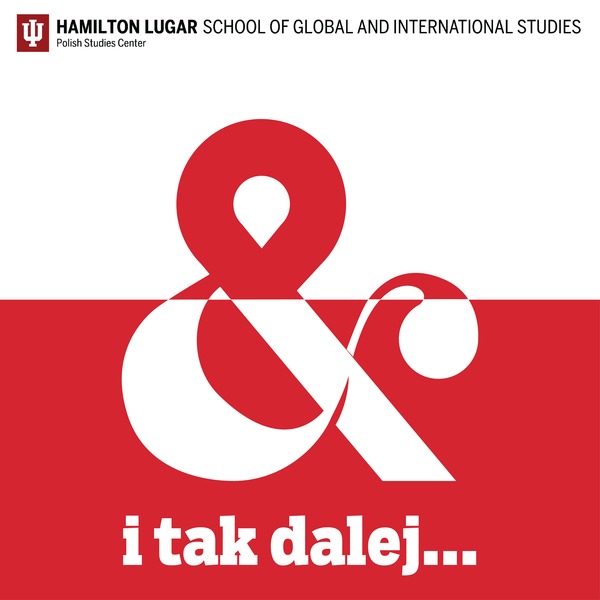 i tak dalej... The Polish Studies Center Podcast