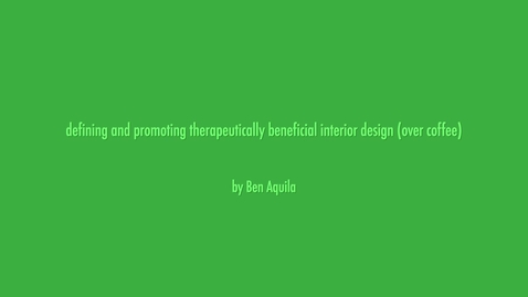 Thumbnail for 2023 Thesis - Benjamin Aquila: Defining and Promoting Therapeutically Beneficial Interior Design