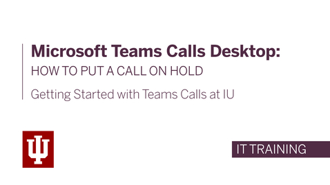 Thumbnail for entry Microsoft Teams Calls Desktop: How to Put a Call on Hold