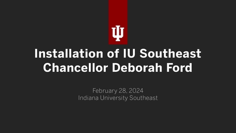 Thumbnail for Installation of IU Southeast Chancellor Deborah Ford