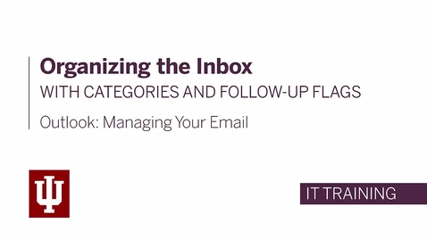 Thumbnail for Outlook: Managing Your Email - Organizing the Inbox with Categories and Follow-up Flags