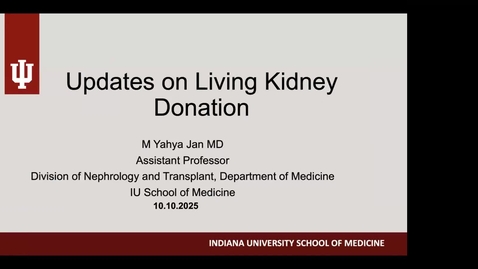 Thumbnail for Medicine Grand Rounds 10/10/2025: “Updates on Living Kidney Donation” Yahya Jan, MD Assistant Professor of Clinical Medicine