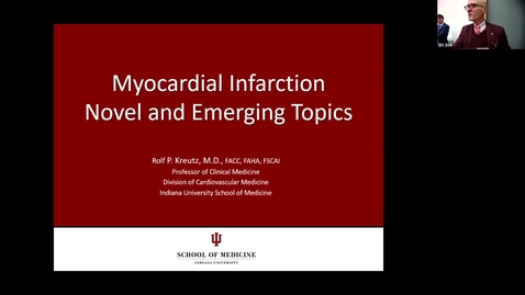 Thumbnail for Medicine Grand Rounds 1/10/2025: “Myocardial Infarction: Novel and Emerging Topics” Rolf Kreutz, MD Professor of Clinical Medicine, Indiana University School of Medicine