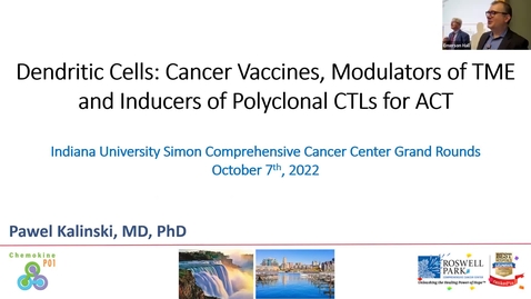 Thumbnail for entry IUSCCC Grand Rounds 10/7/2022: “Dendritic Cells: Cancer Vaccines, Modulators of TME and Inducers 
of Polyclonal CTLs for ACT” Pawell Kalinski, MD , Chair, Department of Immunology, 
Professor of Oncology, Roswell Park Comprehensive Cancer Center
