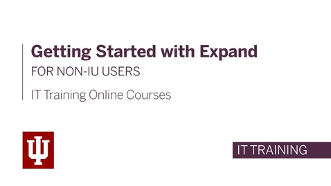 Thumbnail for IT Training Online Courses: Getting Started with Expand for non-IU Users