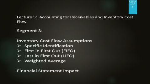 Thumbnail for entry A186 05-3 Accounting for Receivables &amp; Inventory Cost Flow