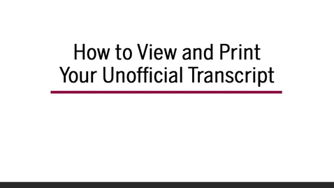 Thumbnail for entry How to View and Print Your Unofficial Transcript