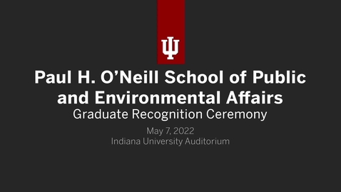 Thumbnail for O'Neill School of Public and Environmental Affairs - Graduate Recognition Ceremony