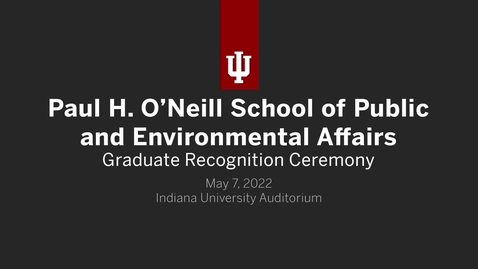 Thumbnail for entry O'Neill School of Public and Environmental Affairs - Graduate Recognition Ceremony