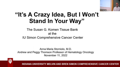 Thumbnail for entry Medicine Grand Rounds 11/11/2022: “‘It’s a Crazy Idea But I Won’t Stand In Your Way’: The Komen Tissue Bank 15 Years Later.” Anna Maria Storniolo, MD, of IU School of Medicine.