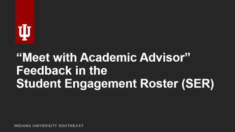 Thumbnail for Using &quot;Meet with Academic Advisor&quot; in the SER
