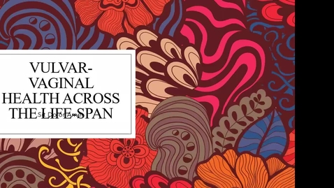 Thumbnail for Vulvar &amp; Vaginal Health Across the Lifespan