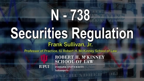 Thumbnail for entry Sec Reg Topic D Part 1: The Securities Act Registration Requirements: Part 1
