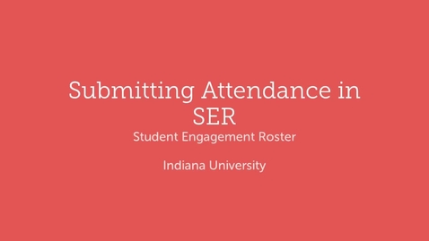 Thumbnail for entry Submitting Attendance in SER