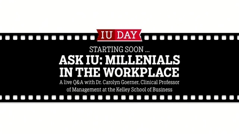 Thumbnail for entry IU Day 2017: “Ask IU” Conversations with Experts from Across IU: Millennials in the Workplace