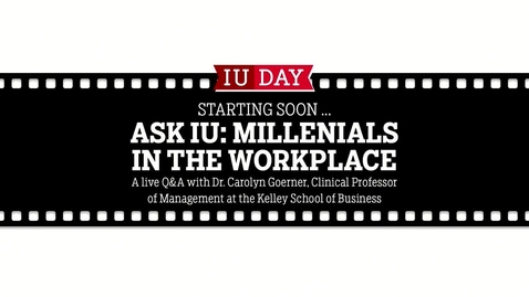 Thumbnail for IU Day 2017: “Ask IU” Conversations with Experts from Across IU: Millennials in the Workplace