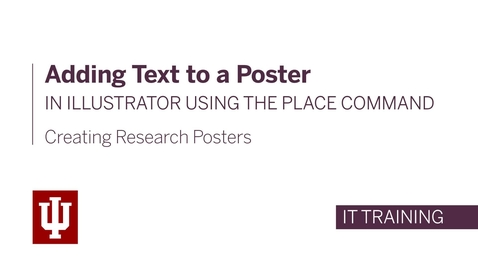 Thumbnail for Creating Research Posters - Adding Text to a Poster in Illustrator using the Place Command