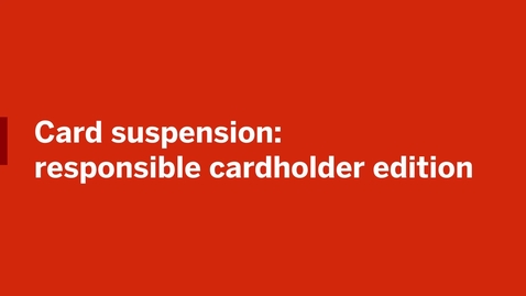 Thumbnail for Card Suspension: Responsible Cardholder edition