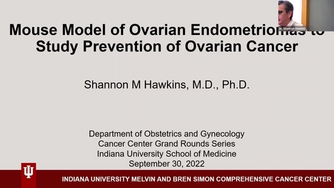 Thumbnail for entry IUSCCC Grand Rounds 9/30/2022: “Mouse model of ovarian endometriosis as a model to study prevention of ovarian cancer” Shannon  Hawkins, MD, PhD
Associate Professor, Department of Obstetrics and Gynecology
IU School of Medicine
