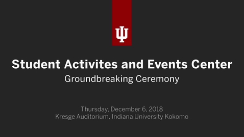 Thumbnail for entry IUK Student Activities and Events Center Groundbreaking