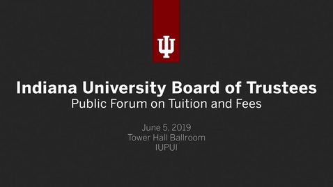 Thumbnail for IU Public Forum on Tuition and Fees 2019