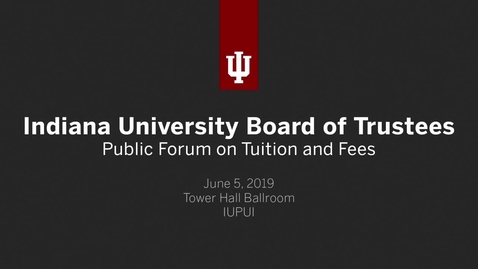 Thumbnail for entry IU Public Forum on Tuition and Fees 2019