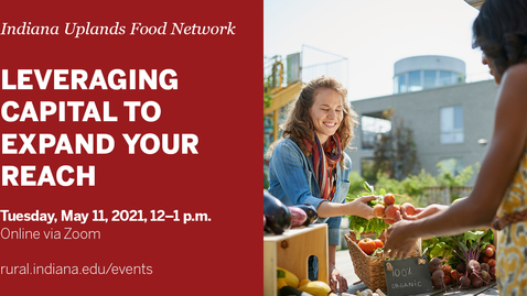 Thumbnail for Leveraging Capital to Expand Your Reach - an exploration of the funding landscape and primer on why &quot;not all debt is bad debt&quot; | Indiana Uplands Food Network