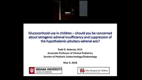 Thumbnail for Pediatric Grand Rounds 5/9/2018 -&quot;Glucocorticoid use in Children&quot; Todd D. Nebesio MD