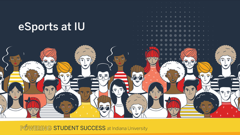 Thumbnail for eSports: Powering student success at IU