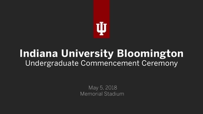 IUB Undergraduate Commencement Ceremony 2018 - Indiana University