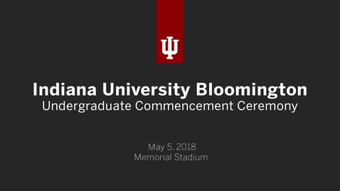 Thumbnail for entry IUB Undergraduate Commencement Ceremony 2018