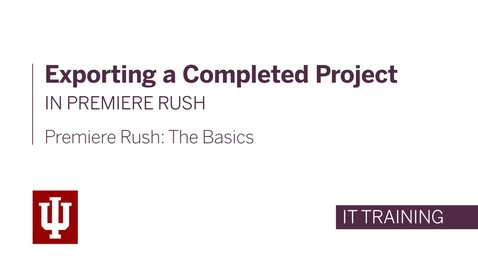 Thumbnail for Exporting a Completed Project in Premiere Rush