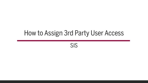Thumbnail for Assigning SIS 3rd Party User Access