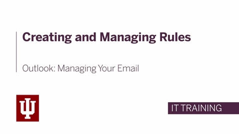 Thumbnail for entry Outlook: Managing Your Email - Creating and Managing Rules