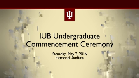 Thumbnail for entry IUB Undergraduate Commencement