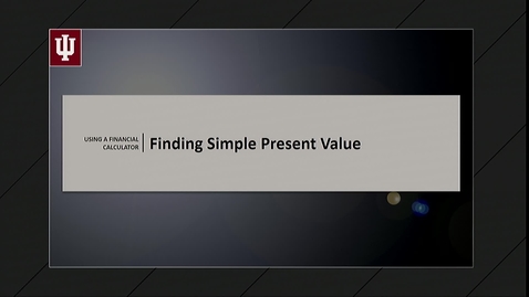 Thumbnail for entry 3. Finding Present Value (PV)