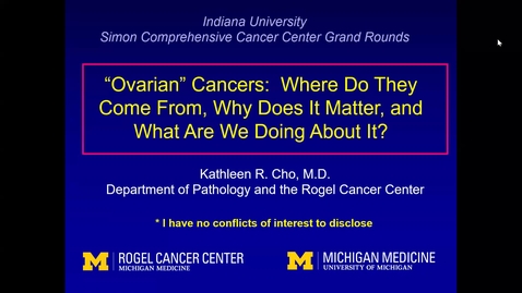 Thumbnail for entry IUSCCC Grand Rounds 4/22/2022: “Ovarian Cancers:  Where do they come from, 
why does it matter, and what are we doing about it?” Kathleen Cho, MD,  
Peter A. Ward Professor of Pathology, Vice Chair for 
Academic Affairs , University of Michigan
