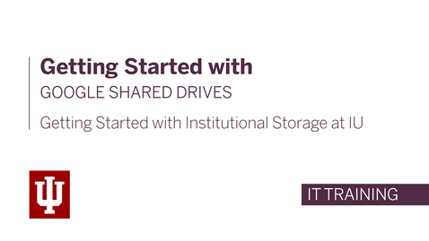 Thumbnail for Getting started with institutional storage: Google Shared drives