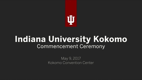 Thumbnail for IU Kokomo Commencement Ceremony
