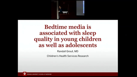 Thumbnail for entry Pediatric Grand Rounds 5/23/2018 - &quot;Bedtime media is associated with sleep quality in young children as well as adolescents&quot; Randall Grout MD