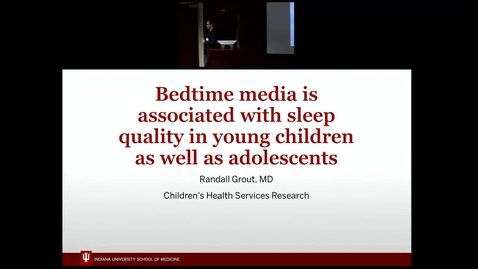 Thumbnail for Pediatric Grand Rounds 5/23/2018 - &quot;Bedtime media is associated with sleep quality in young children as well as adolescents&quot; Randall Grout MD