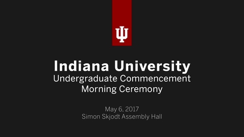 Thumbnail for IUB Undergraduate Commencement - Morning Ceremony