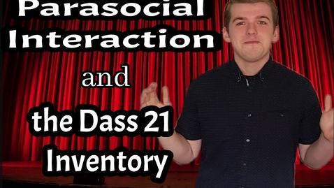 Thumbnail for entry Parasocial Interaction and the Dass 21 Inventory