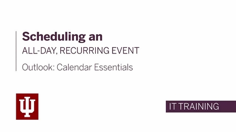 Thumbnail for entry Outlook: Calendar Essentials - Scheduling an All-Day, Recurring Event